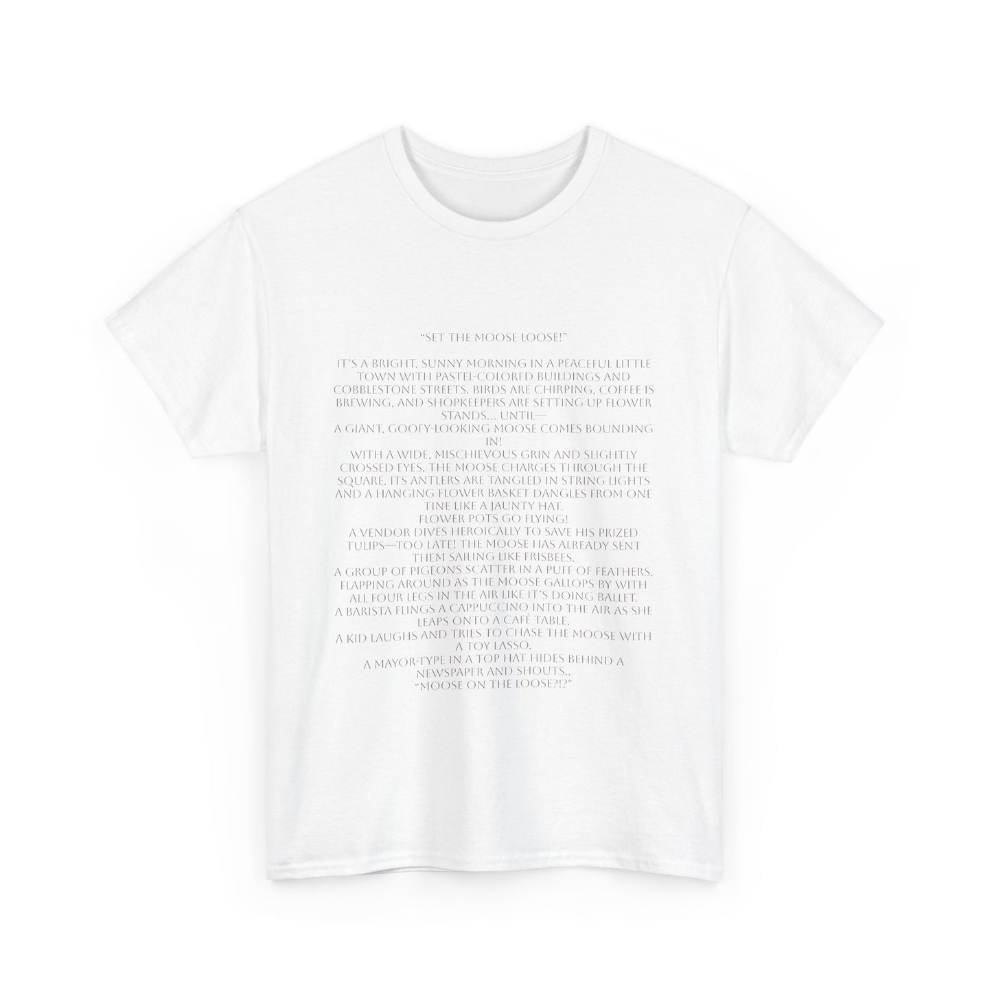 “Set the Moose Loose!” T-Shirt. A Short Story