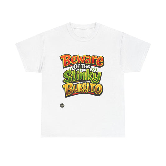 Beware of the Stinky Burrito T-Shirt