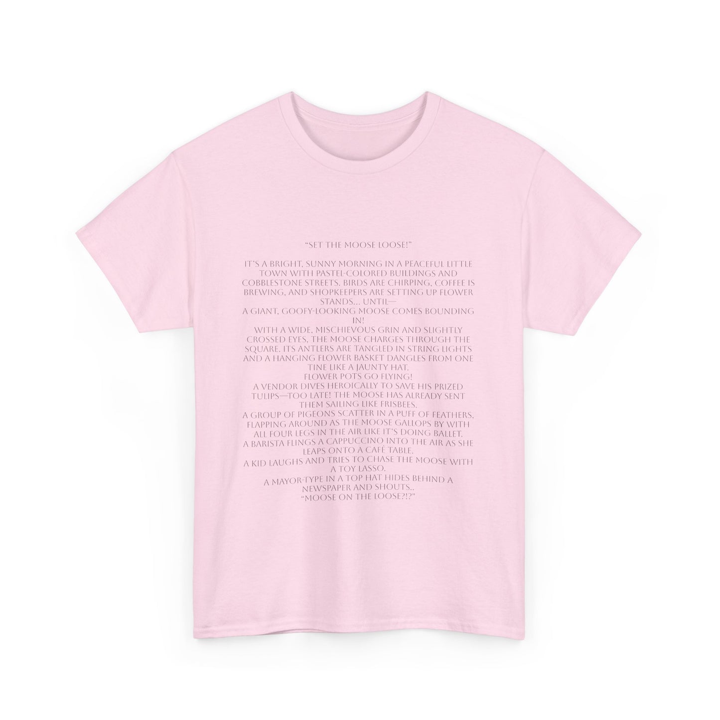 “Set the Moose Loose!” T-Shirt. A Short Story