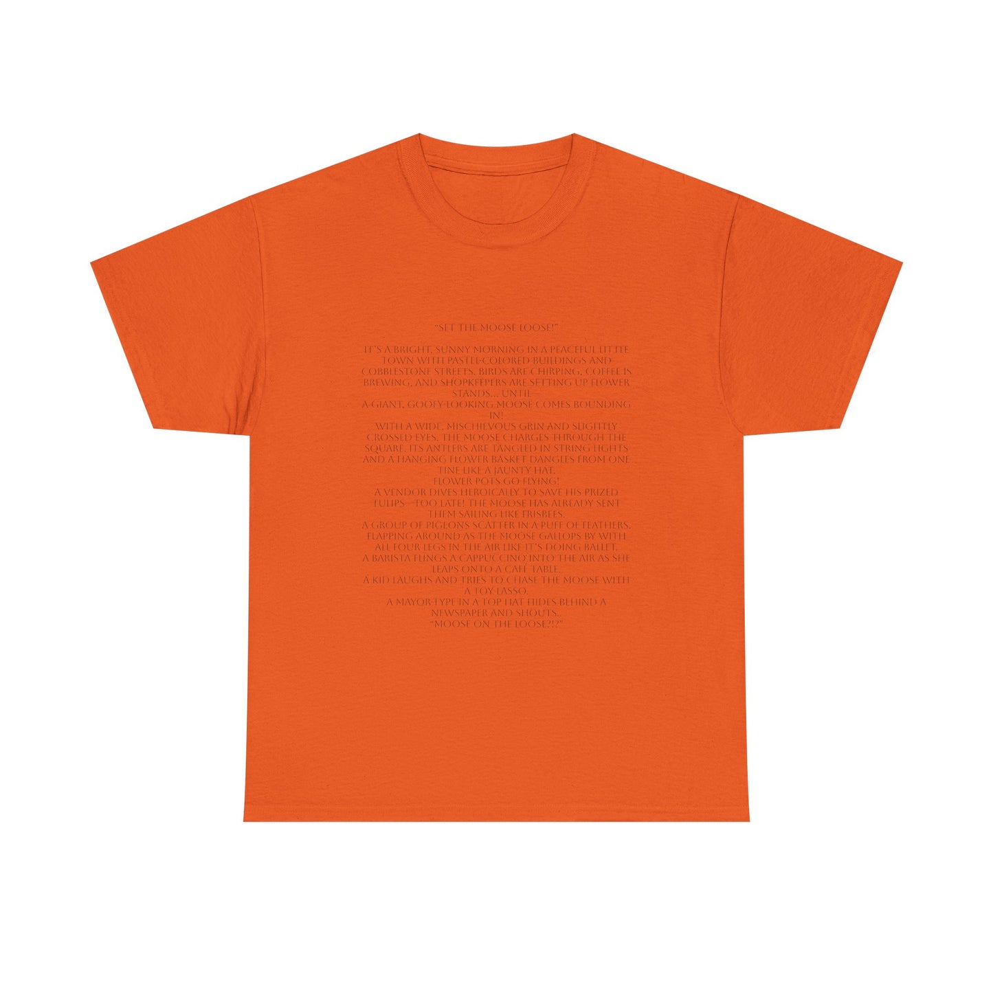 “Set the Moose Loose!” T-Shirt. A Short Story