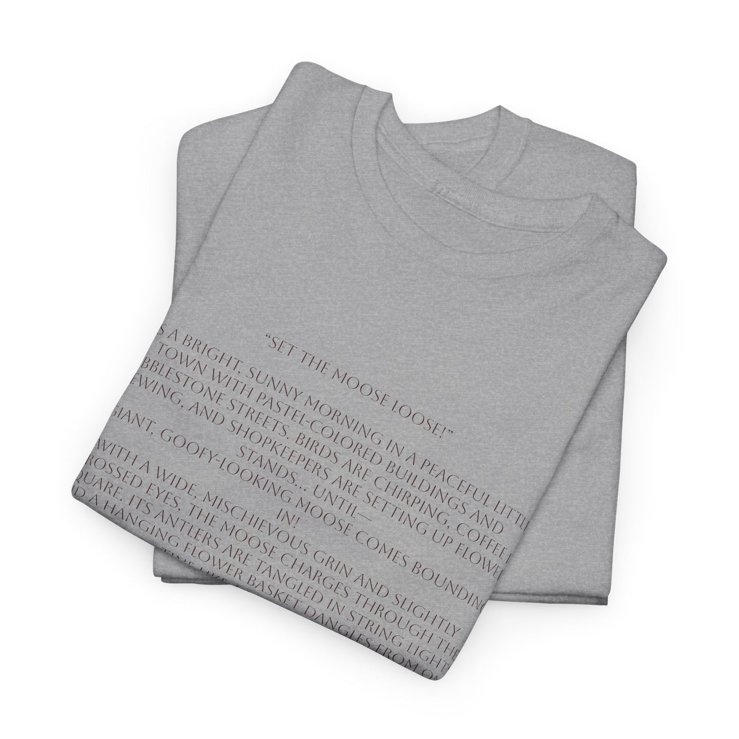 “Set the Moose Loose!” T-Shirt. A Short Story