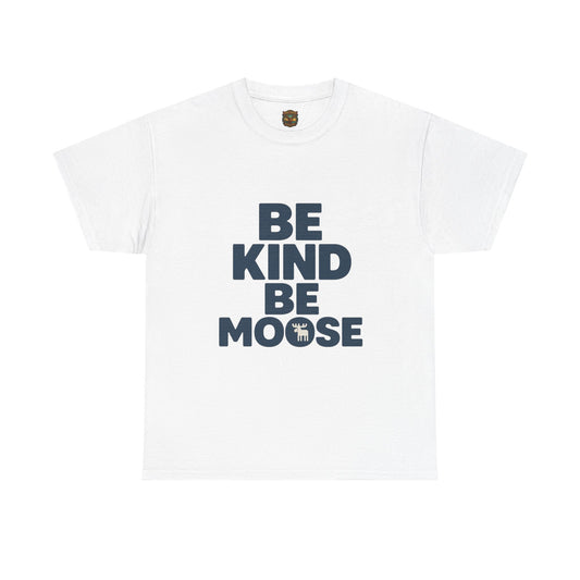 Be Kind Be Moose T-Shirt — Funny Animal Graphic Tee