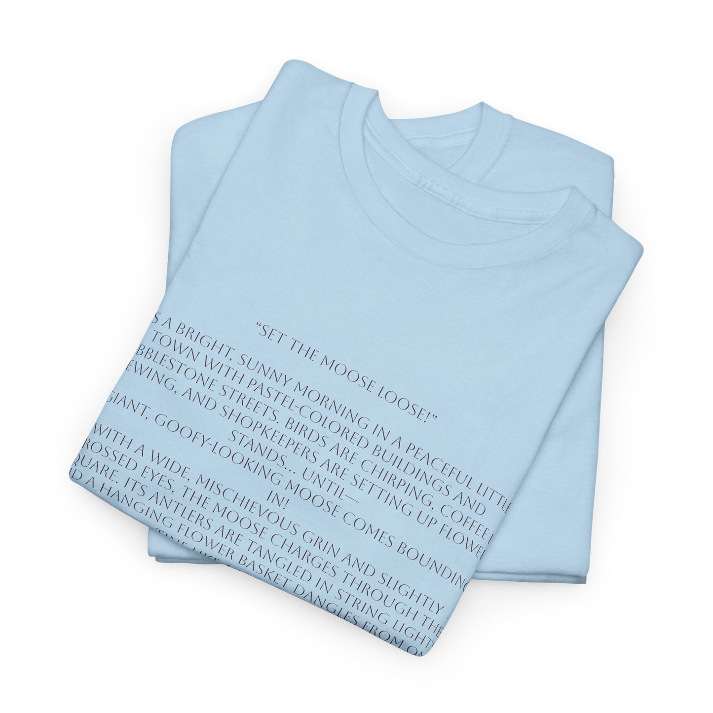 “Set the Moose Loose!” T-Shirt. A Short Story
