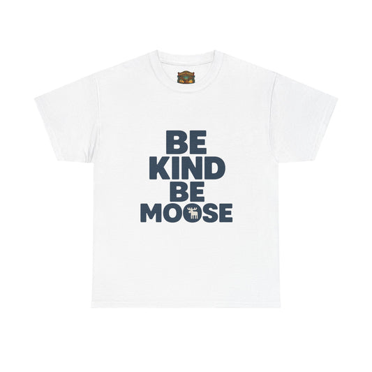 Be Kind Be Moose T-Shirt — Funny Animal Graphic Tee