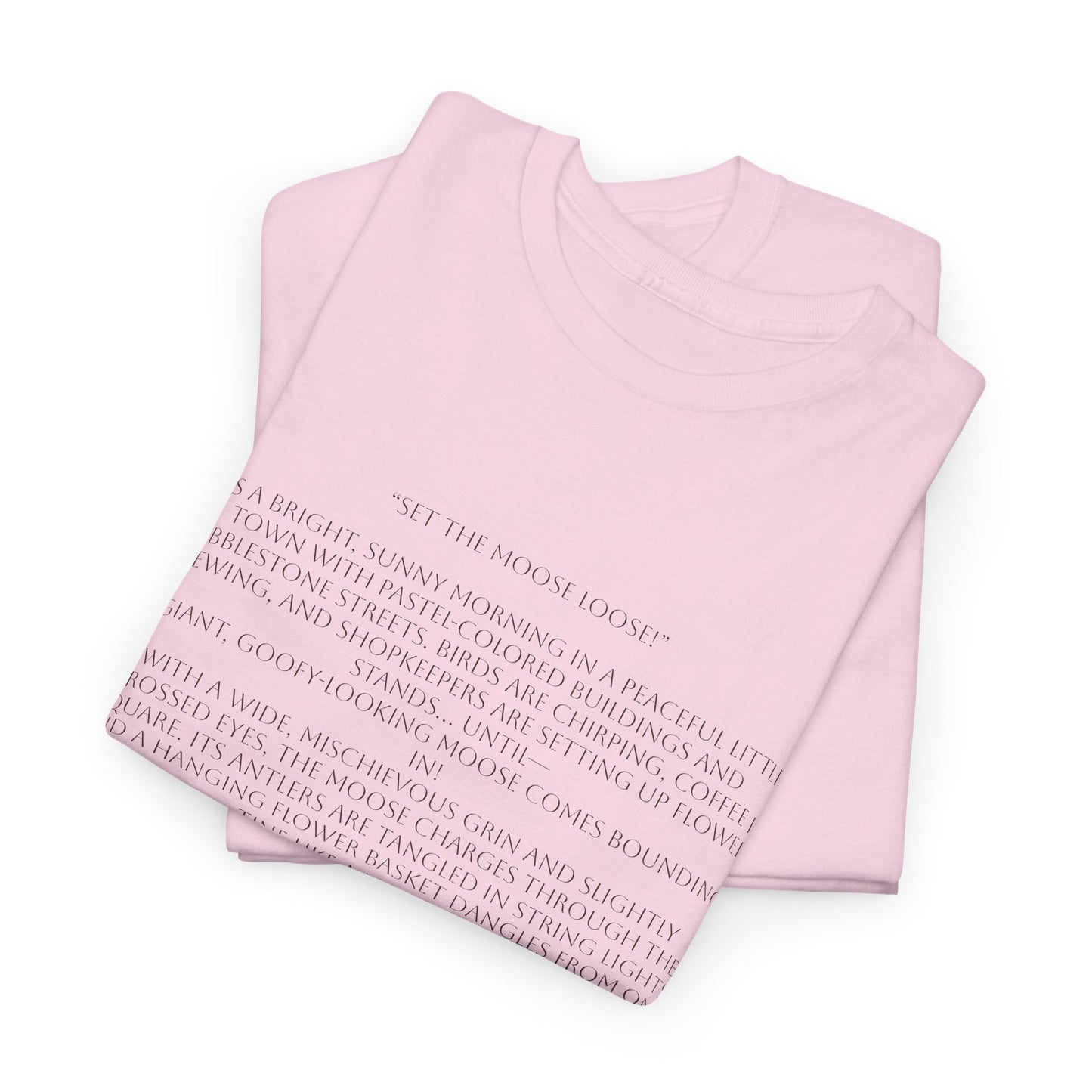 “Set the Moose Loose!” T-Shirt. A Short Story