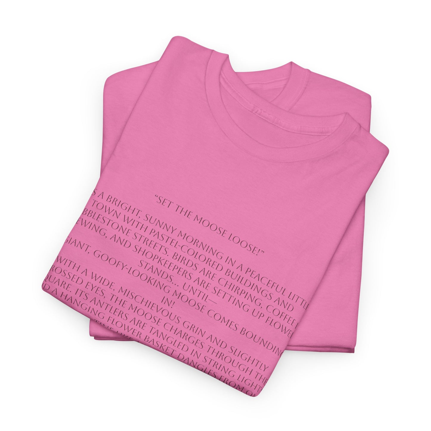 “Set the Moose Loose!” T-Shirt. A Short Story