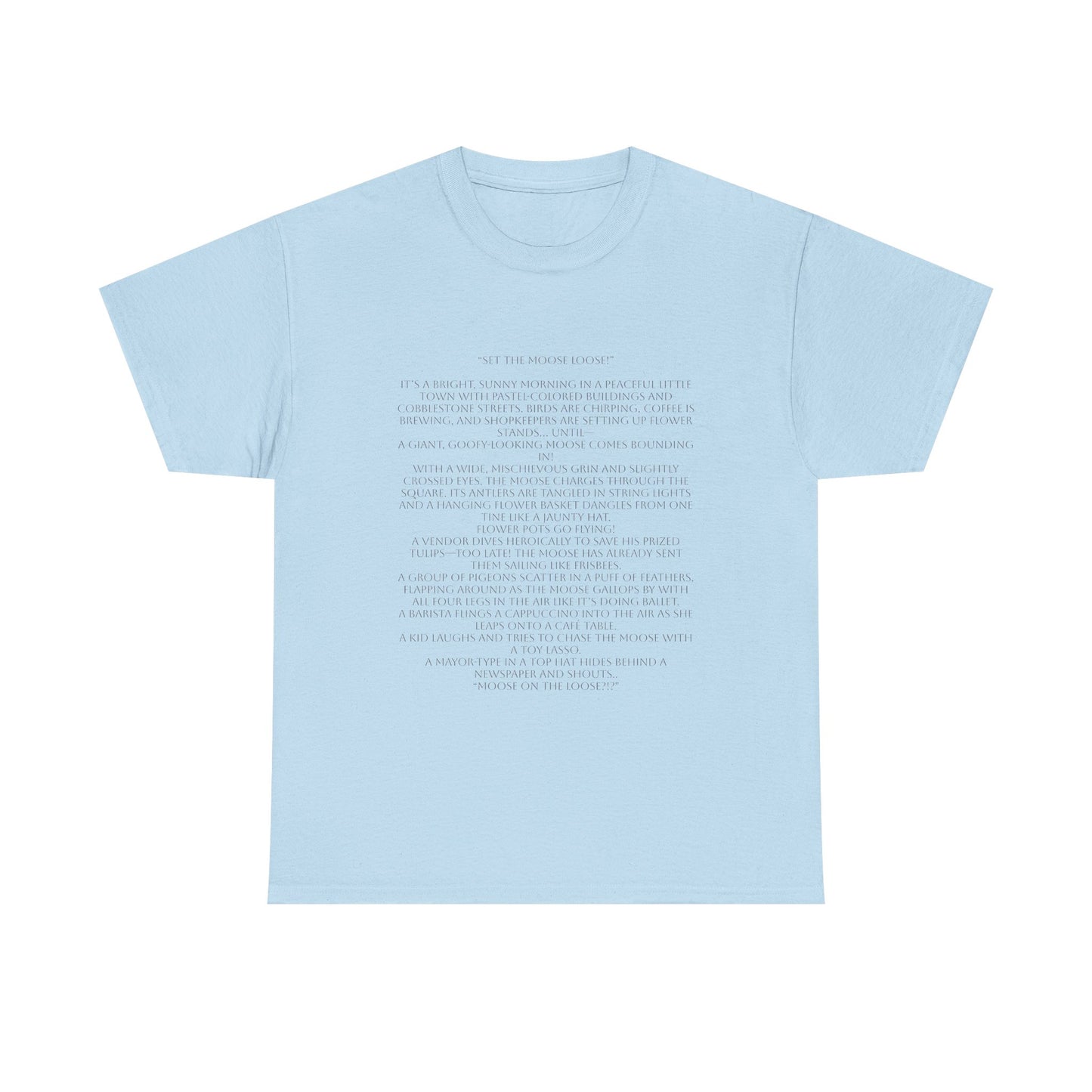 “Set the Moose Loose!” T-Shirt. A Short Story