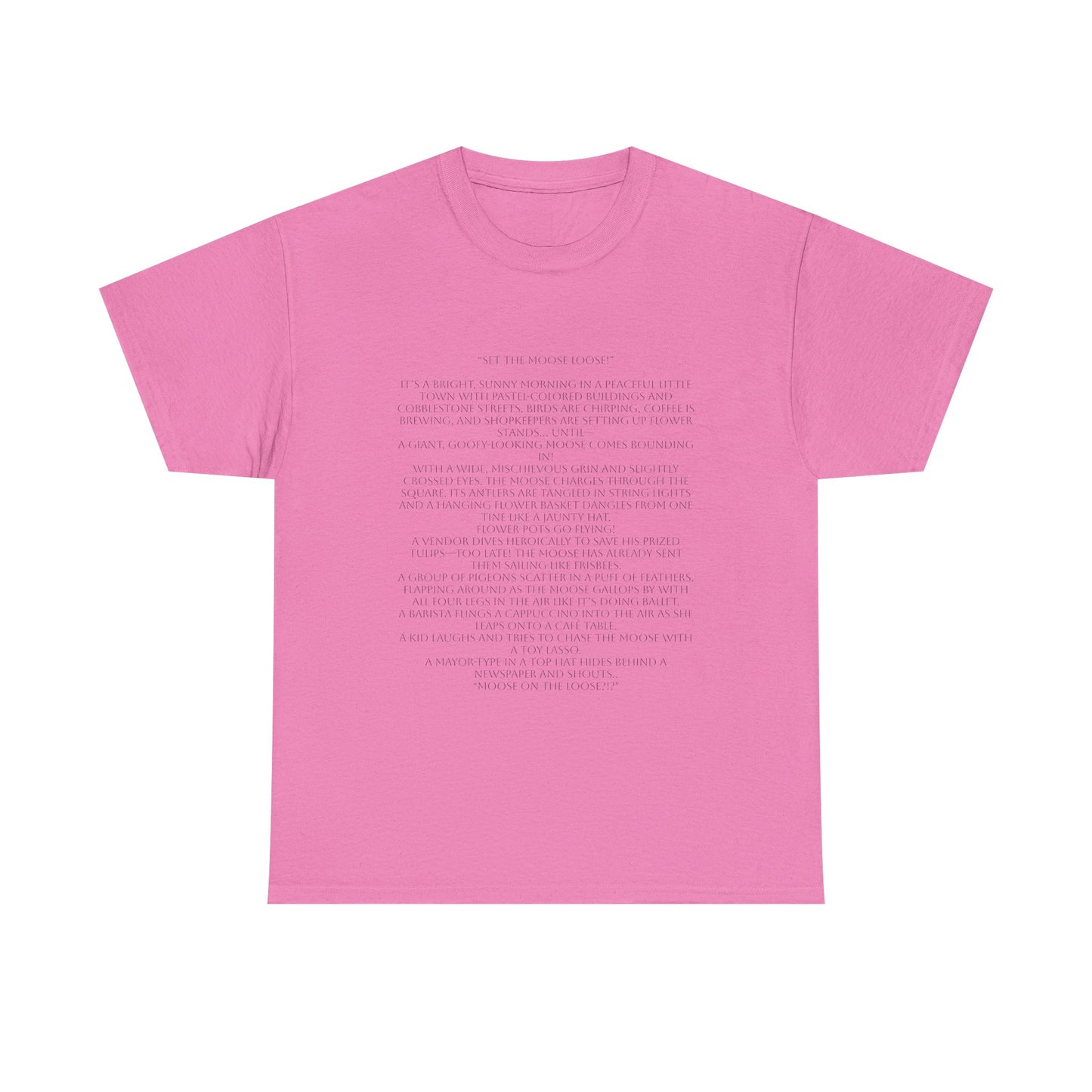 “Set the Moose Loose!” T-Shirt. A Short Story