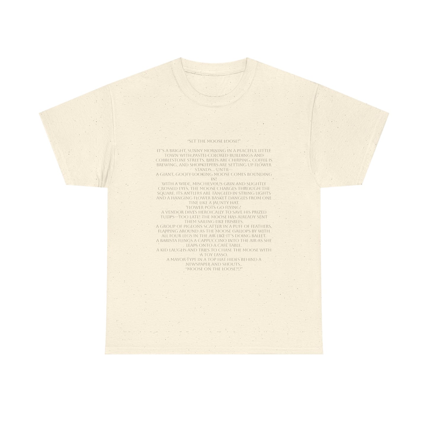 “Set the Moose Loose!” T-Shirt. A Short Story