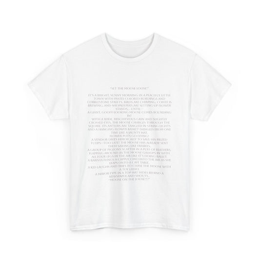 “Set the Moose Loose!” T-Shirt. A Short Story