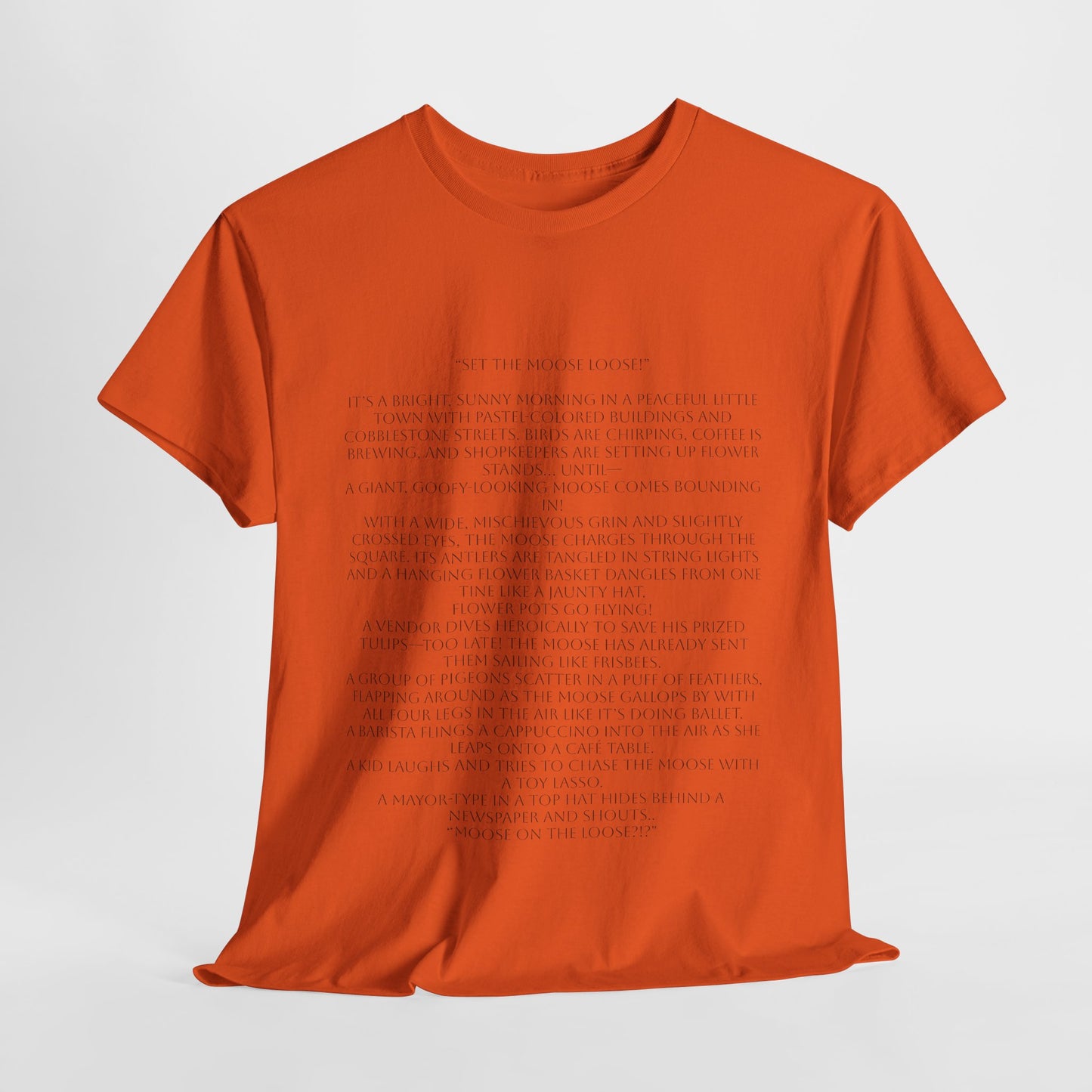 “Set the Moose Loose!” T-Shirt. A Short Story