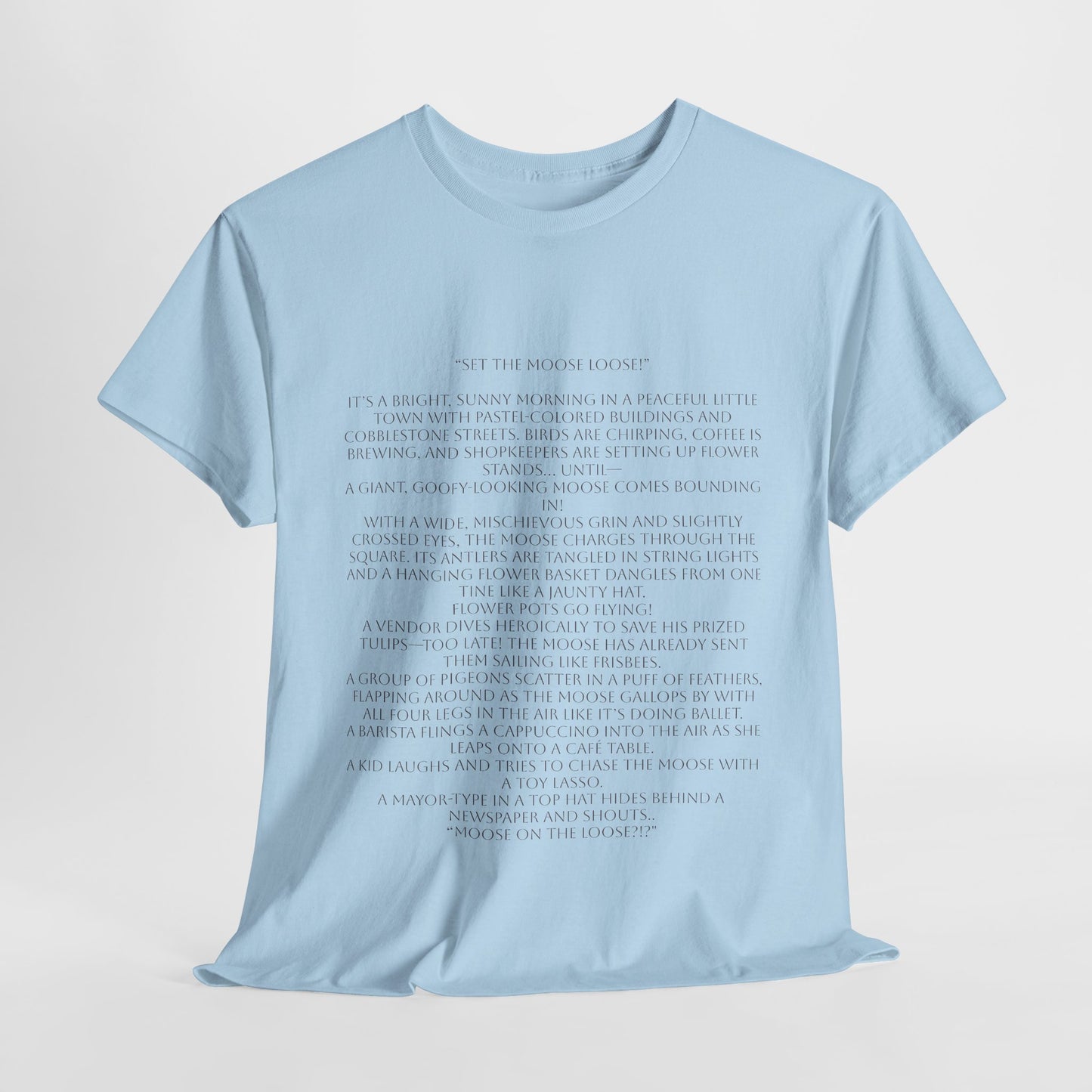 “Set the Moose Loose!” T-Shirt. A Short Story