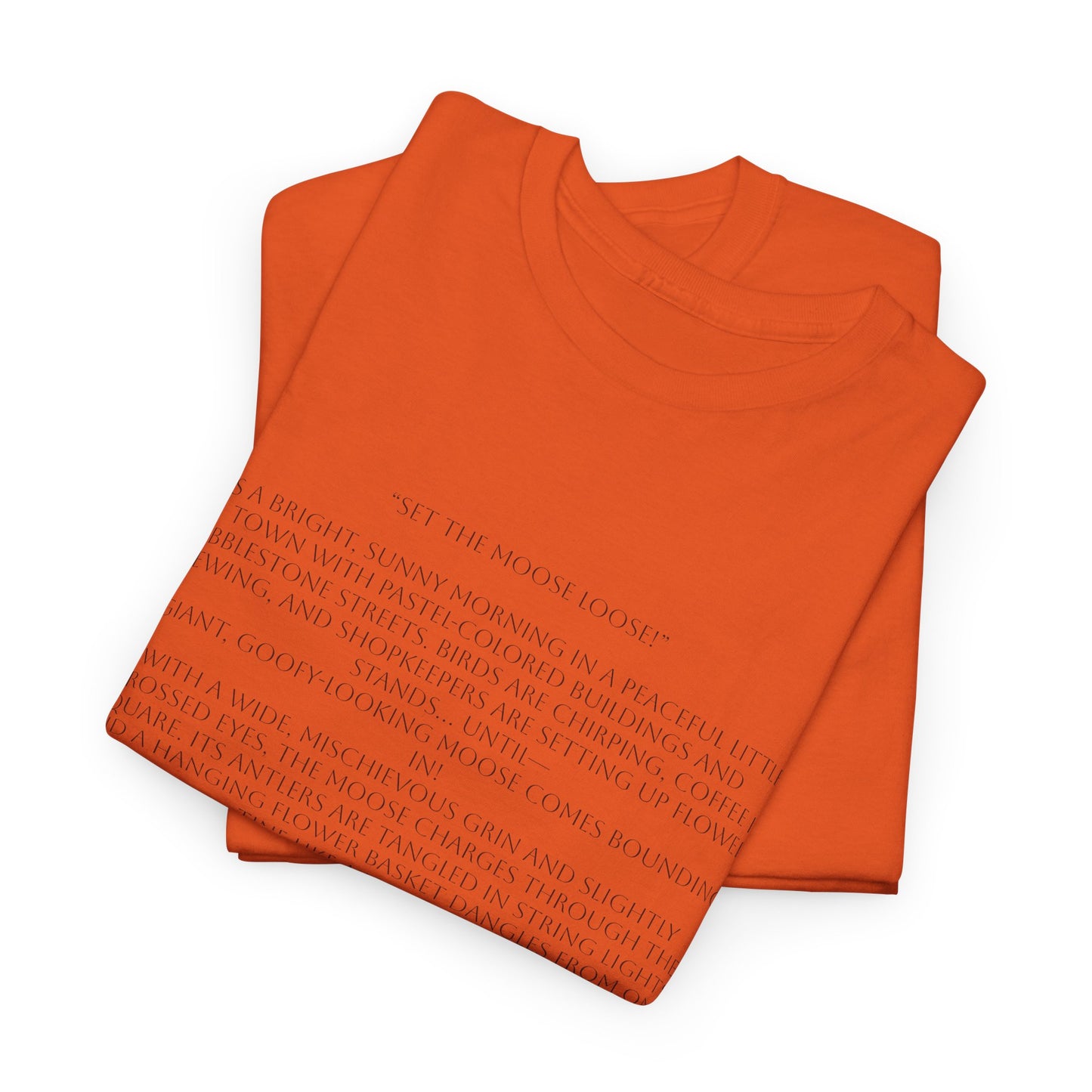 “Set the Moose Loose!” T-Shirt. A Short Story