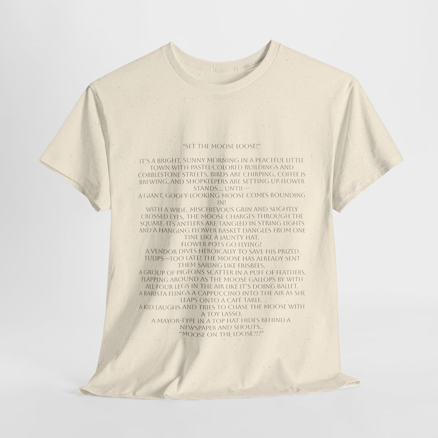 “Set the Moose Loose!” T-Shirt. A Short Story