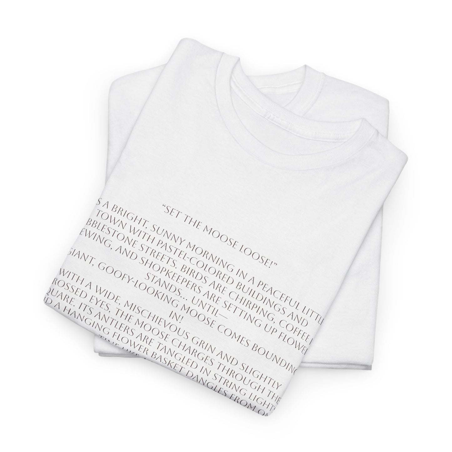 “Set the Moose Loose!” T-Shirt. A Short Story