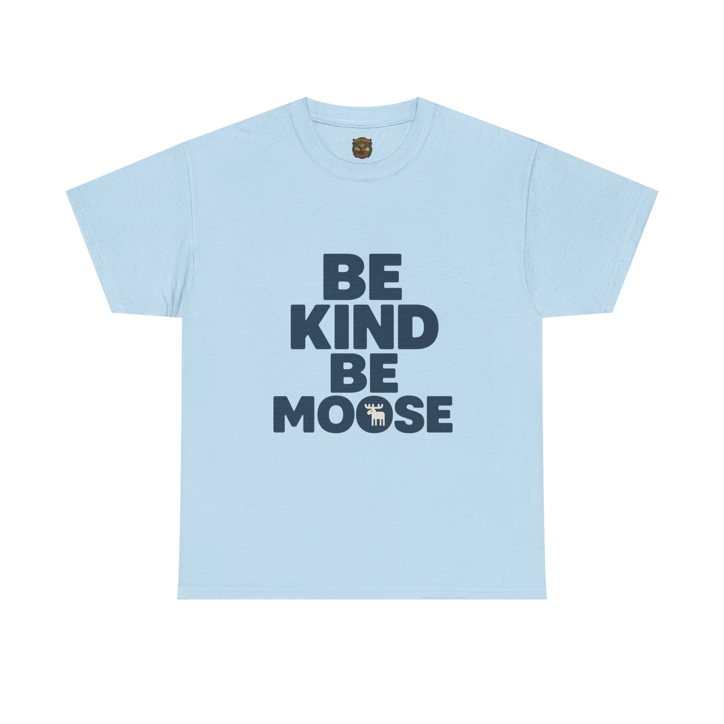 Be Kind Be Moose T-Shirt — Funny Animal Graphic Tee