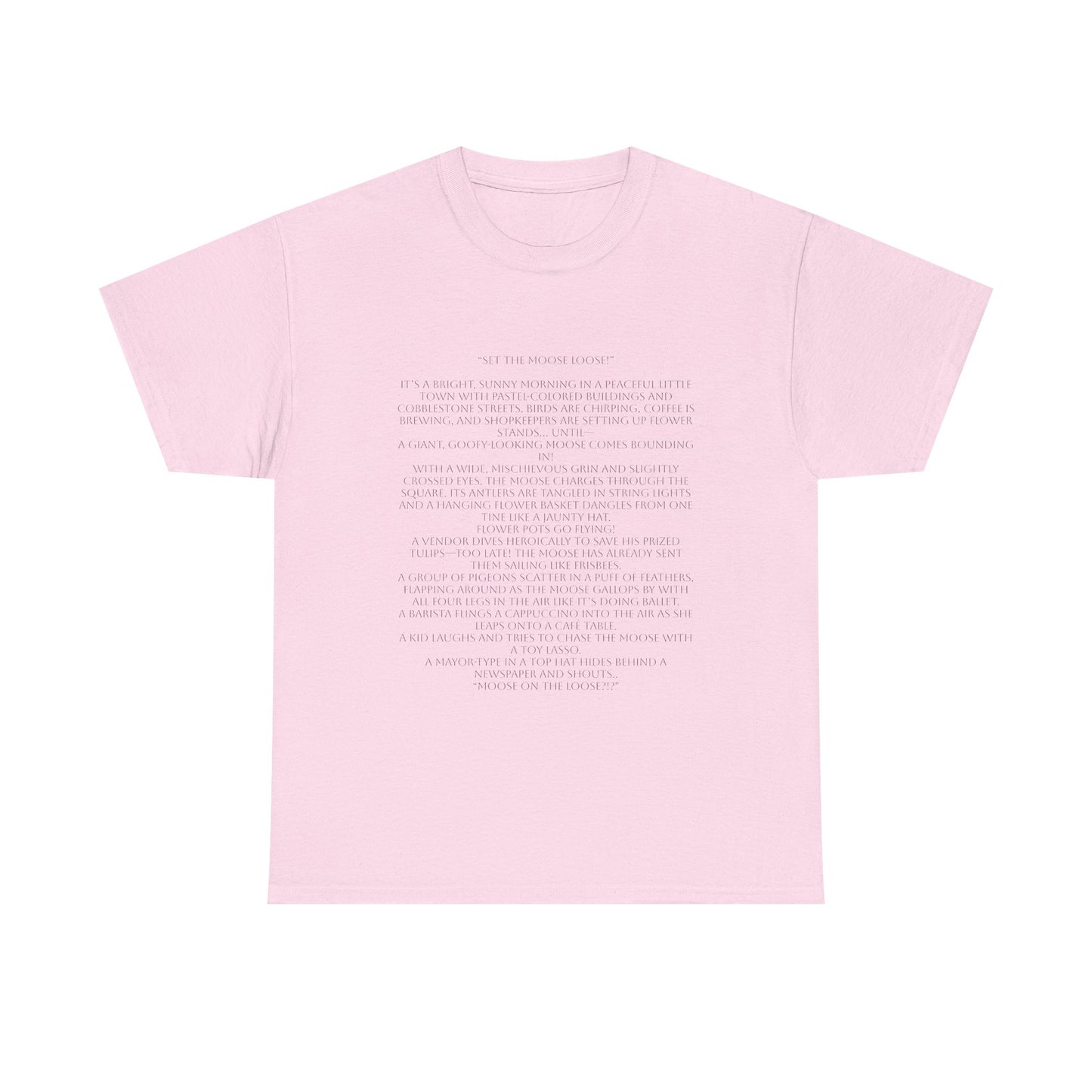 “Set the Moose Loose!” T-Shirt. A Short Story