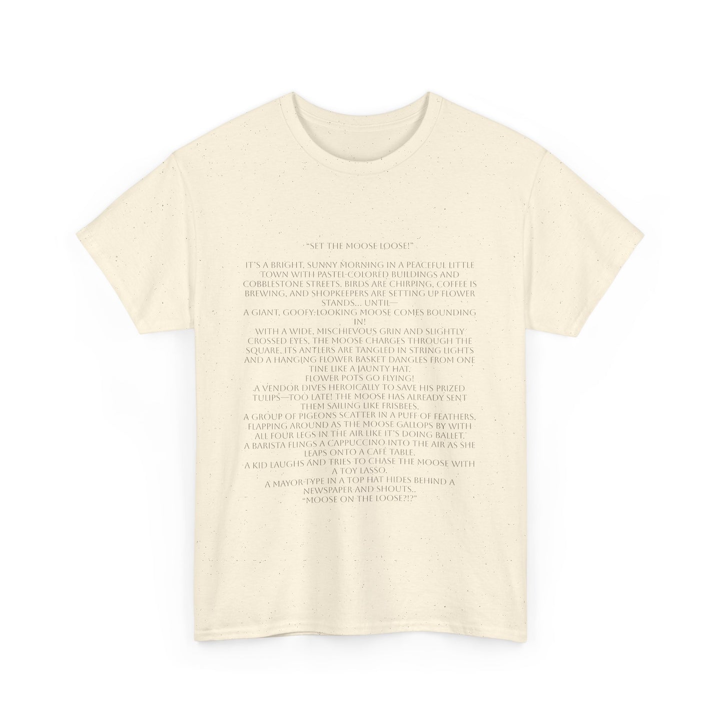 “Set the Moose Loose!” T-Shirt. A Short Story