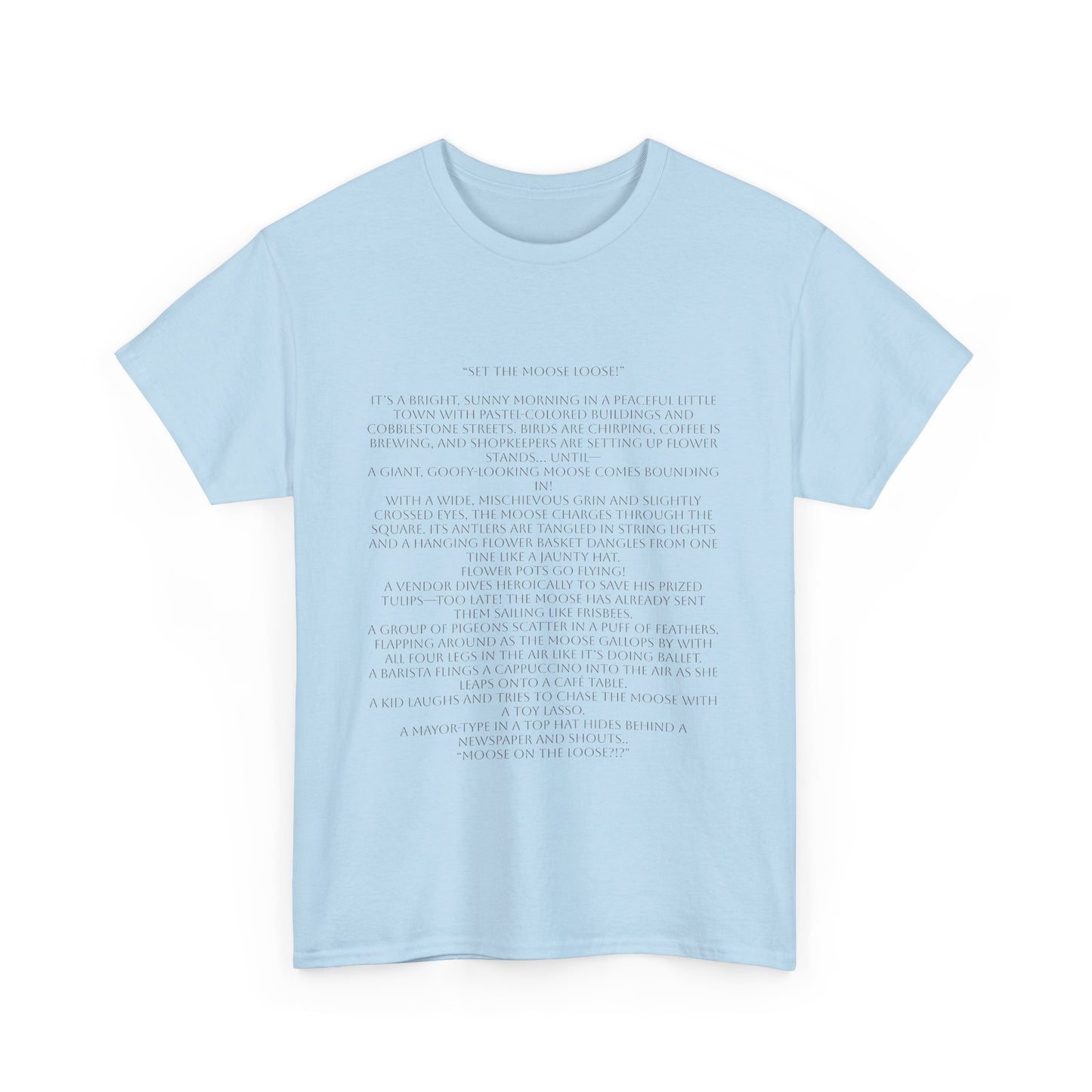 “Set the Moose Loose!” T-Shirt. A Short Story