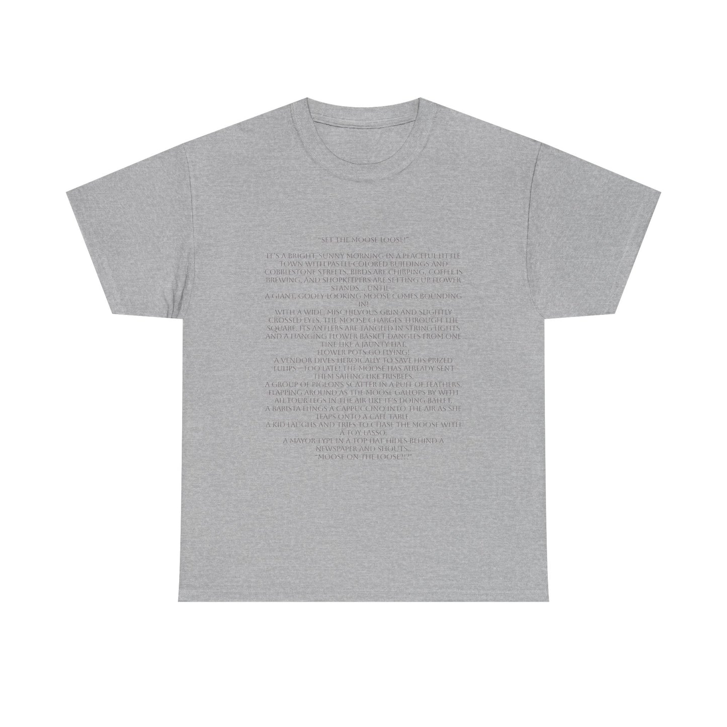 “Set the Moose Loose!” T-Shirt. A Short Story