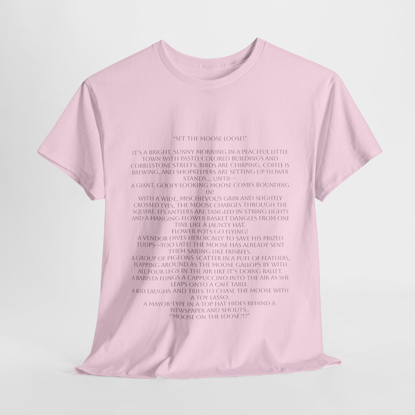 “Set the Moose Loose!” T-Shirt. A Short Story