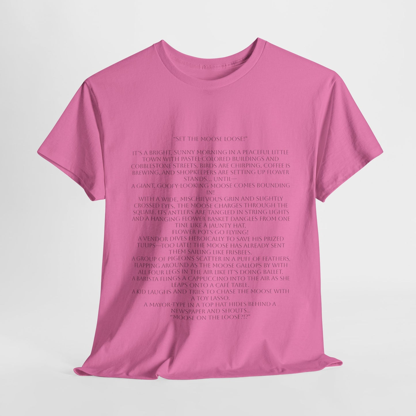 “Set the Moose Loose!” T-Shirt. A Short Story
