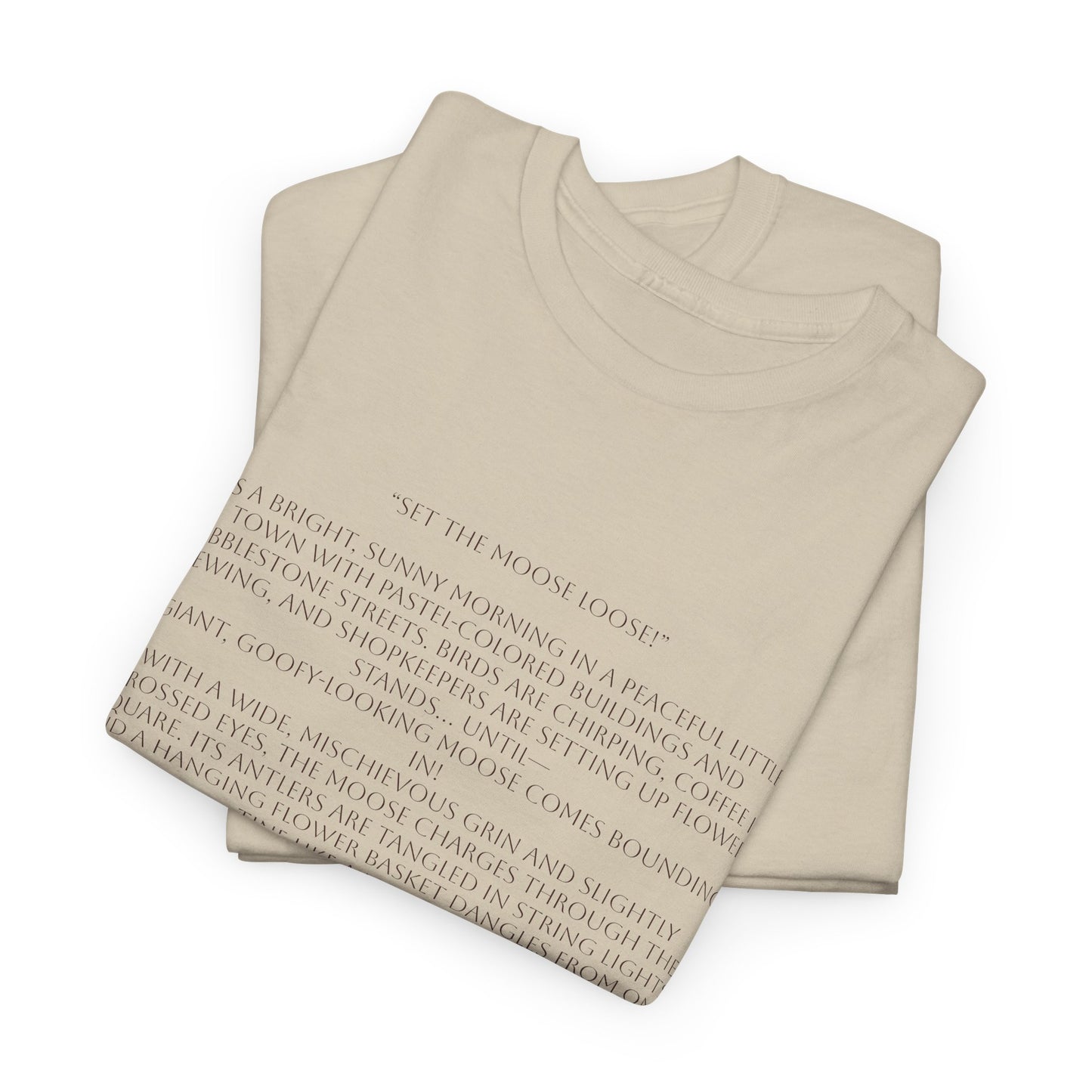 “Set the Moose Loose!” T-Shirt. A Short Story