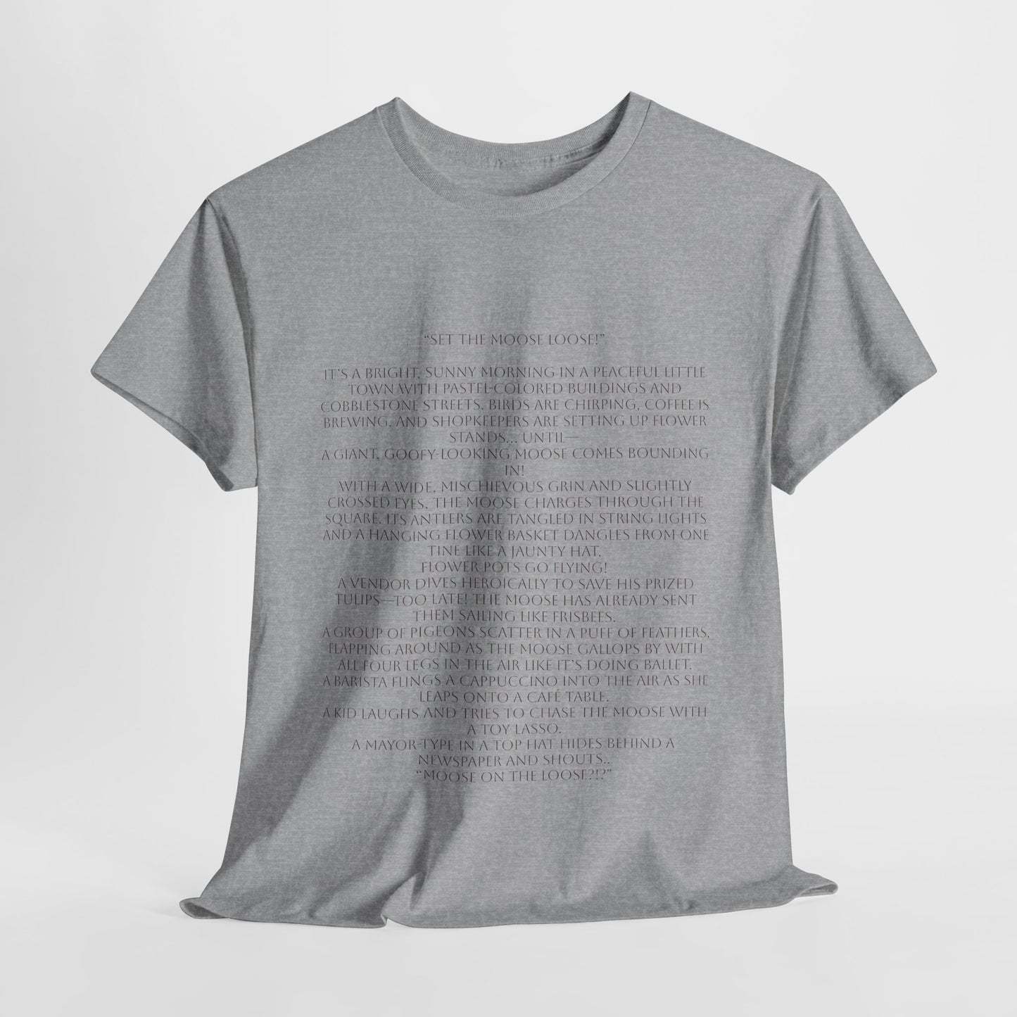 “Set the Moose Loose!” T-Shirt. A Short Story
