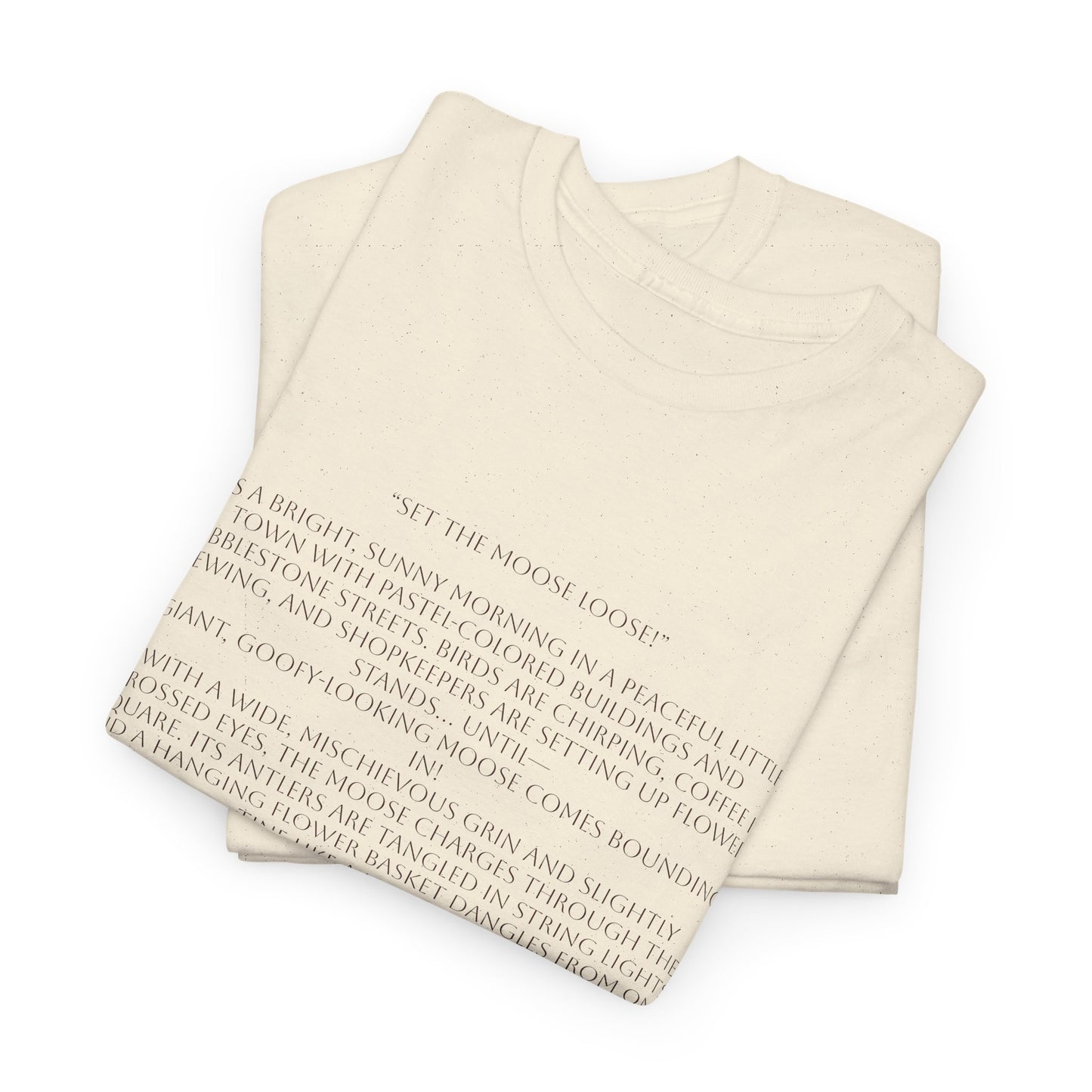 “Set the Moose Loose!” T-Shirt. A Short Story