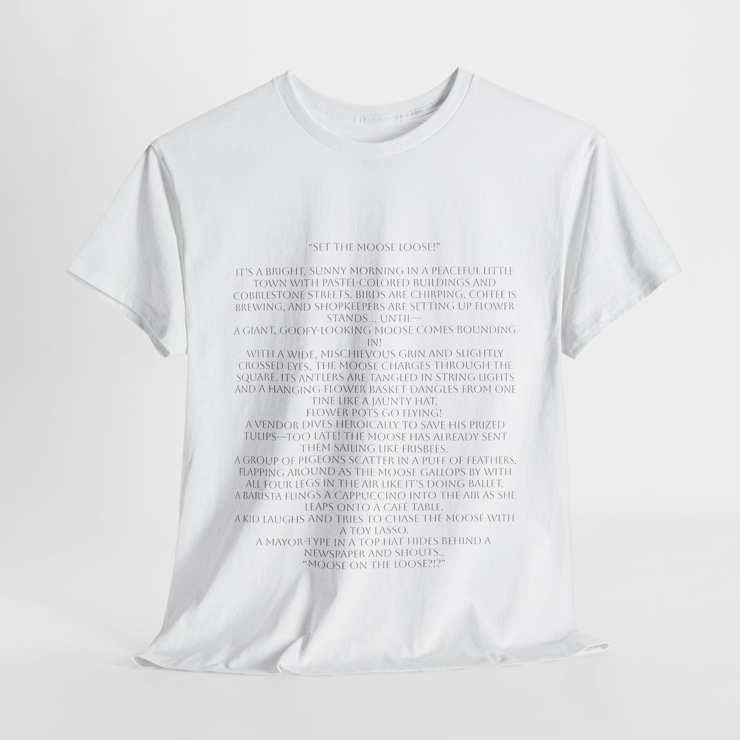 “Set the Moose Loose!” T-Shirt. A Short Story