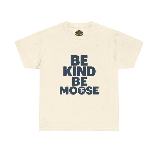 Be Kind Be Moose T-Shirt — Funny Animal Graphic Tee