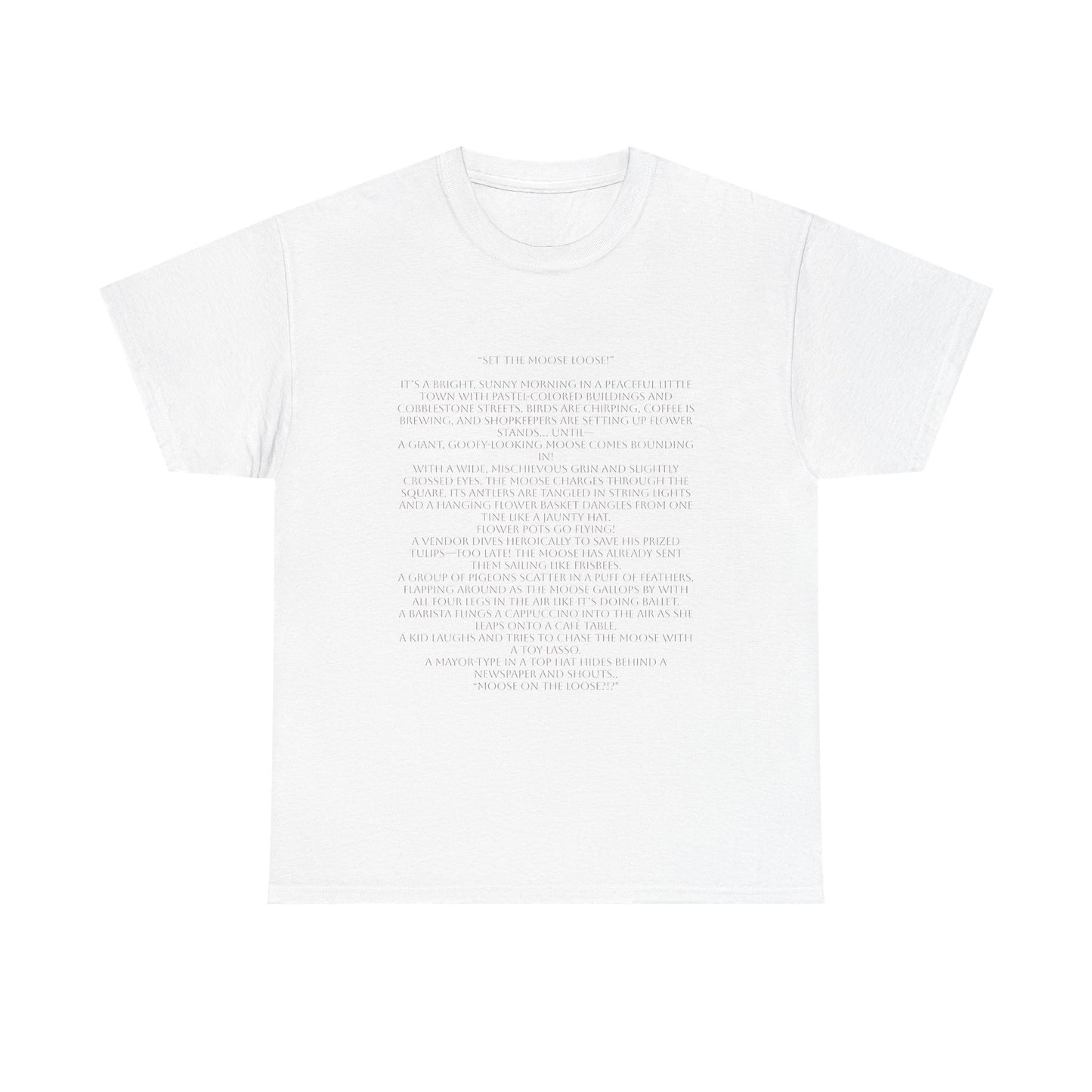 “Set the Moose Loose!” T-Shirt. A Short Story