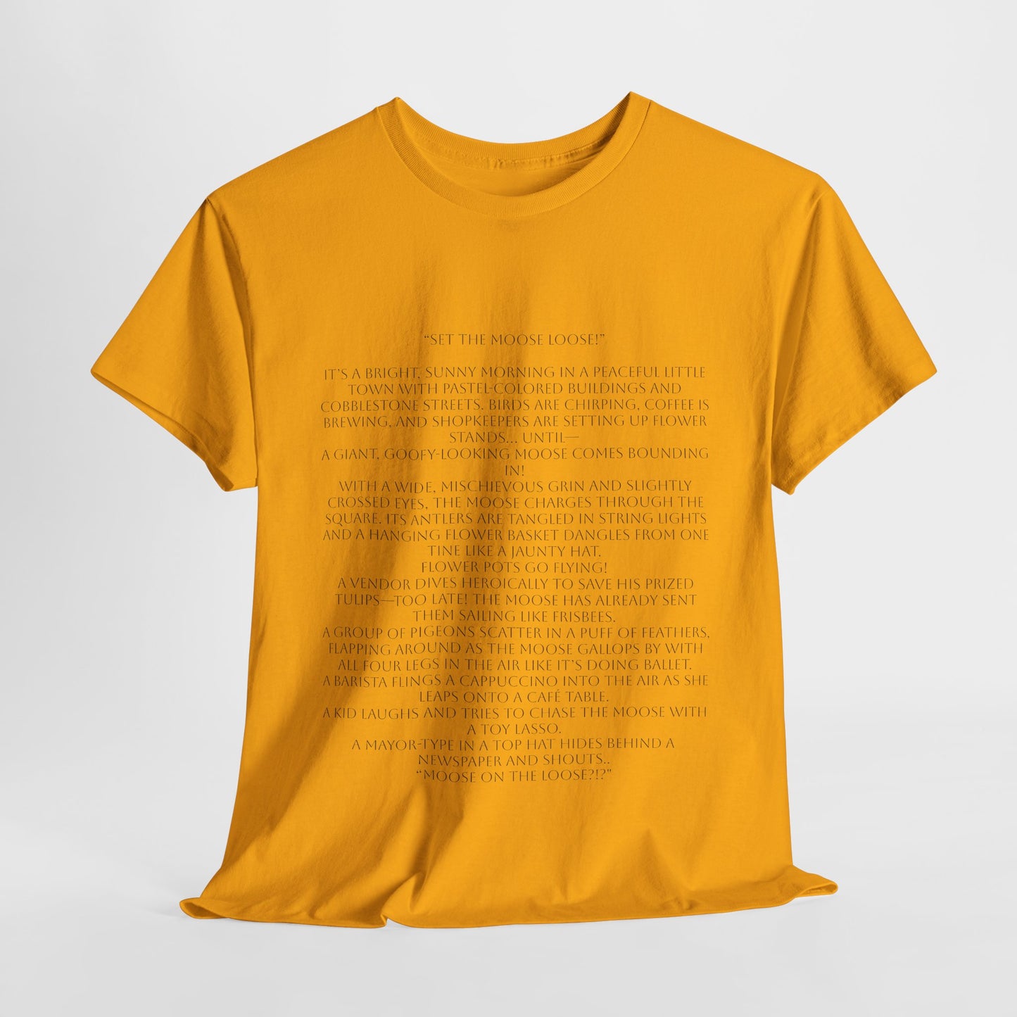 “Set the Moose Loose!” T-Shirt. A Short Story